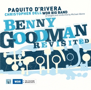 Paquito D´Rivera - WDR BIG BAND - BENNIE GOODMAN Revisited