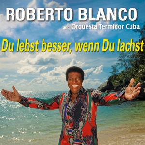 Roberto Blanco Du lebst besser, wenn Du lachst